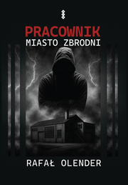 Okładka - Pracownik. Miasto zbrodni - Rafał Olender