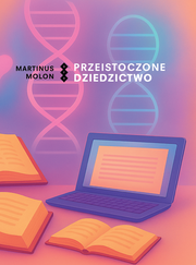 Okładka - Przeistoczone dziedzictwo - Martinus Molon