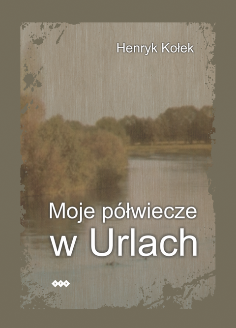 Okładka - Moje półwiecze w Urlach