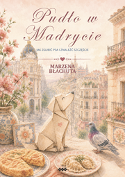 Okładka - Pudło w Madrycie - jak zgubić psa i znaleźć szczęście