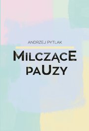 Okładka - MilczącE Pauzy - Andrzej Pytlak