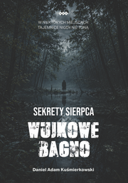 Okładka - Sekrety Sierpca. Wujkowe Bagno